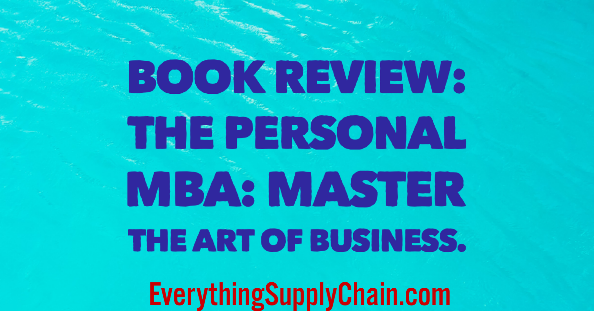 The Personal MBA: Master the Art of Business